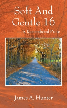 Soft And Gentle 16: ---A Remembered Prose