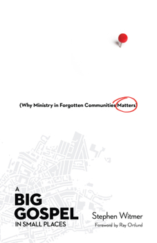 Paperback A Big Gospel in Small Places: Why Ministry in Forgotten Communities Matters Book