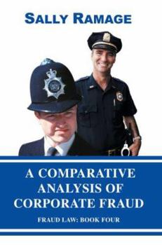 Hardcover A Comparative Analysis of Corporate Fraud: Fraud Law: Book Four Book