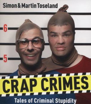 Paperback Crap Crimes: Tales of Criminal Stupidity Book