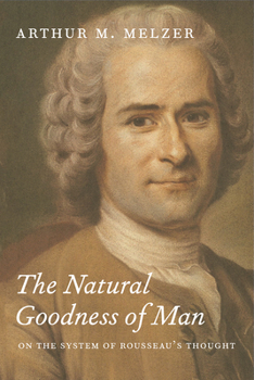Paperback The Natural Goodness of Man: On the System of Rousseau's Thought Book