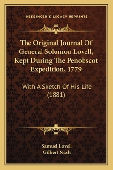 Paperback The Original Journal Of General Solomon Lovell, Kept During The Penobscot Expedition, 1779: With A Sketch Of His Life (1881) Book