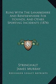 Paperback Runs With The Lanarkshire And Renfrewshire Fox Hounds, And Other Sporting Incidents (1874) Book