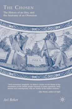 Hardcover The Chosen: The History of an Idea, the Anatomy of an Obsession Book