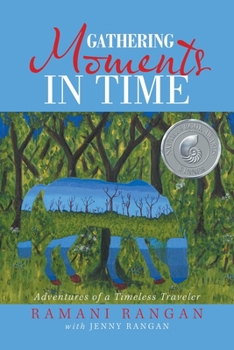 Paperback Gathering Moments in Time: Adventures of a Timeless Traveler Book