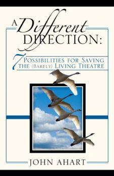 Paperback A Different Direction: 7 Possibilities for Saving the (Barely) Living Theater Book