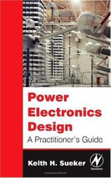 Hardcover Power Electronics Design: A Practitioner's Guide Book