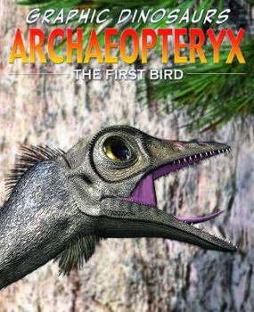Archaeopteryx: The First Bird - Book  of the Dino Stories/Graphic Dinosaurs