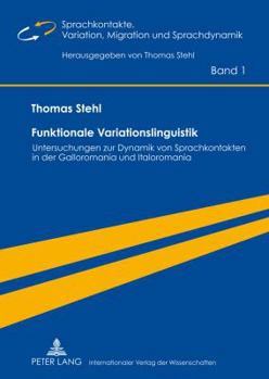 Hardcover Funktionale Variationslinguistik: Untersuchungen zur Dynamik von Sprachkontakten in der Galloromania und Italoromania [German] Book