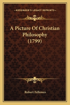 Paperback A Picture Of Christian Philosophy (1799) Book