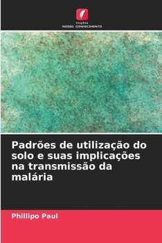 Paperback Padrões de utilização do solo e suas implicações na transmissão da malária [Portuguese] Book
