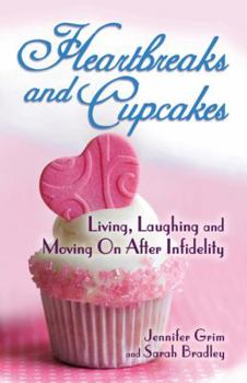 Paperback Heartbreaks and Cupcakes: Living, Laughing, and Moving on after Infidelity Book