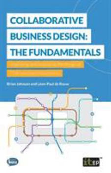 Paperback Collaborative Business Design: The Fundamentals: Improving and innovating the design of IT-driven business services Book