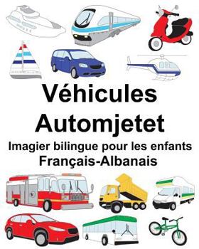 Paperback Français-Albanais Véhicules/Automjetet Imagier bilingue pour les enfants [French] Book