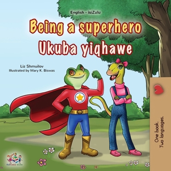Being a Superhero (English Zulu Bilingual Children's Book) (English Zulu Bilingual Collection) (Zulu Edition)