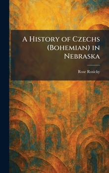 Hardcover A History of Czechs (Bohemian) in Nebraska Book