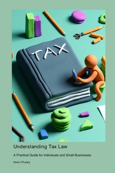 Paperback Understanding Tax Law: A Practical Guide for Individuals and Small Businesses Book