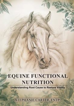 Paperback Equine Functional Nutrition: Understanding Root Cause to Restore Vitality Book