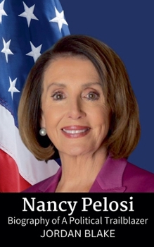 Paperback Nancy Pelosi: Biography of A Political Trailblazer Book