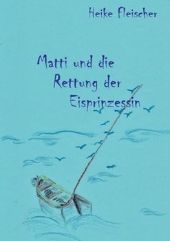 Paperback Matti und die Rettung der Eisprinzessin [German] Book
