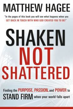 Paperback Shaken, Not Shattered: Finding the Purpose, Passion, and Power to Stand Firm When Your World Falls Apart Book