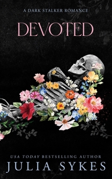 Devoted: A Dark Stalker Romance (Deceit Duet)