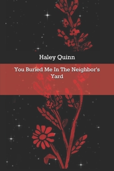 Paperback You Buried Me In The Neighbor's Yard Book