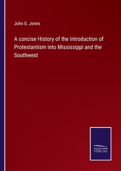 Paperback A concise History of the Introduction of Protestantism into Mississippi and the Southwest Book