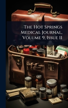 Hardcover The Hot Springs Medical Journal, Volume 9, Issue 11 Book