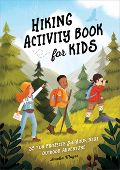 Paperback Hiking Activity Book for Kids: 35 Fun Projects for Your Next Outdoor Adventure Book