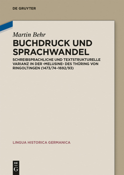 Hardcover Buchdruck und Sprachwandel : Schreibsprachliche und Textstrukturelle Varianz in der Melusine des Thüring Von Ringoltingen (1473/74-1692/93) [German] Book