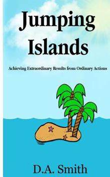 Paperback Jumping Islands: Achieving Extraordinary Results from Ordinary Actions Book
