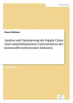 Paperback Analyse und Optimierung der Supply Chain eines mittelst?ndischen Unternehmens der kunststoffverarbeitenden Industrie [German] Book