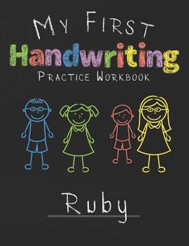 Paperback My first Handwriting Practice Workbook Ruby: 8.5x11 Composition Writing Paper Notebook for kids in kindergarten primary school I dashed midline I For Book