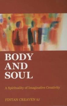 Paperback Body and Soul: Spirituality of Imaginative Reativity Book