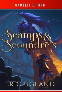 Scamps and Scoundrels : A Gamelit/LitRPG Adventure