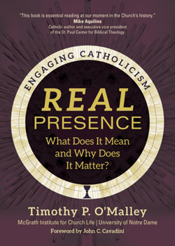 Paperback Real Presence: What Does It Mean and Why Does It Matter? Book