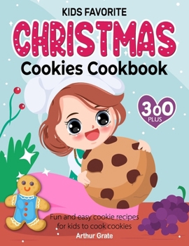 Paperback Kids Favorite Christmas Cookies Cookbook: 300+ Fun and easy cookie recipes for kids to cook cookies Book