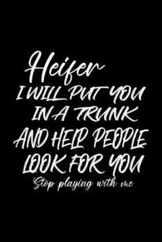 Heifer I Will Put You In The Trunk and Help People: Blank Lined Notebook Journal for Work, School, Office | 6x9 110 page