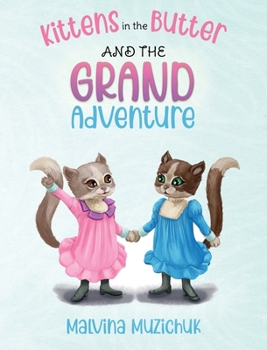 Hardcover Kittens in the Butter and the Grand Adventure Book