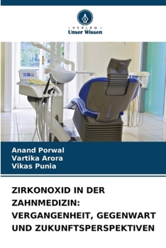Zirkonoxid in Der Zahnmedizin: Vergangenheit, Gegenwart Und Zukunftsperspektiven (German Edition)