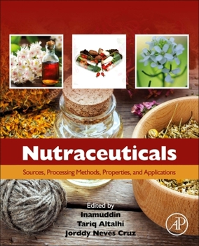 Paperback Nutraceuticals: Sources, Processing Methods, Properties, and Applications Book