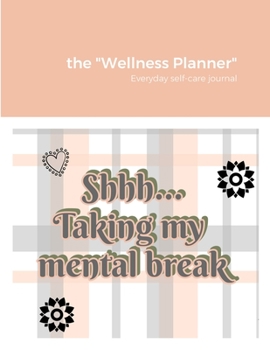 Paperback The "Wellness Planner": Everyday self-care journal Book