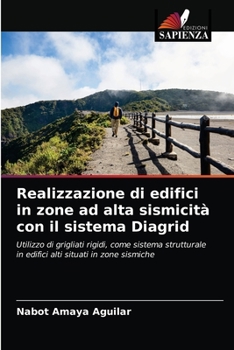 Paperback Realizzazione di edifici in zone ad alta sismicità con il sistema Diagrid [Italian] Book