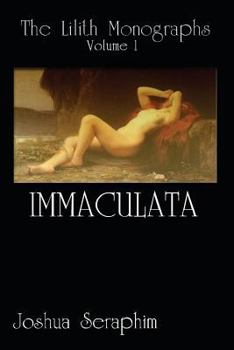 Paperback The Lilith Monographs: Volume 1: Immaculata Book