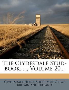 Paperback The Clydesdale Stud-book. ...; Volume 20 Book