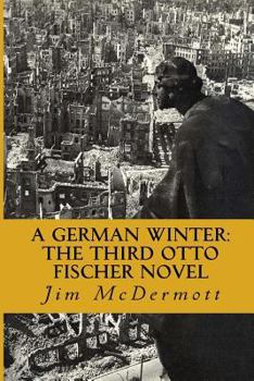 A German Winter: The third Otto Fischer novel - Book #3 of the Otto Fischer