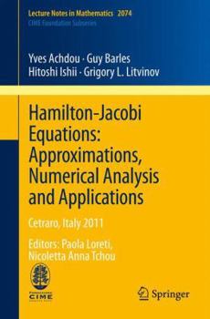 Paperback Hamilton-Jacobi Equations: Approximations, Numerical Analysis and Applications: Cetraro, Italy 2011, Editors: Paola Loreti, Nicoletta Anna Tchou Book