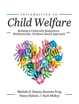 Hardcover Introduction to Child Welfare: Building a Culturally Responsive, Multisystemic, Evidence-Based Approach Book