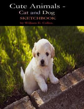 Paperback Cute Animals - Cat and Dog Sketchboook: Sketchbook of 120 Pages 8.5x11 Book